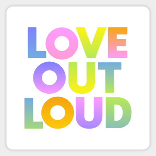 Love Out Loud Magnet
